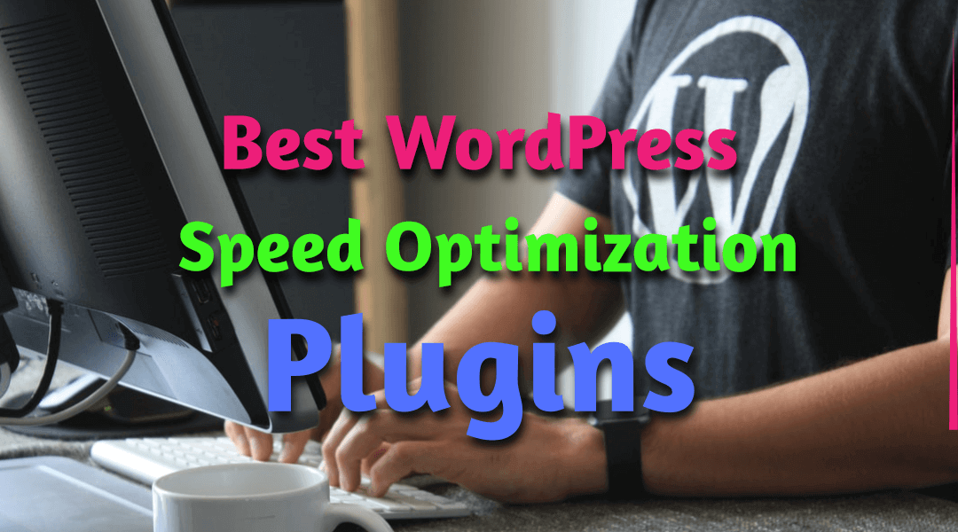 9 Best WordPress Speed Optimization Plugins