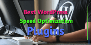 Best WordPress Speed Optimization Plugins